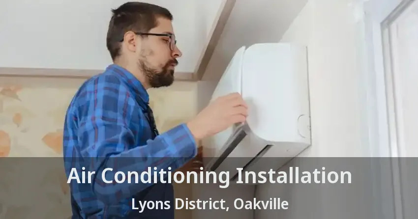 Air Conditioning Installation Lyons District, Oakville - ON