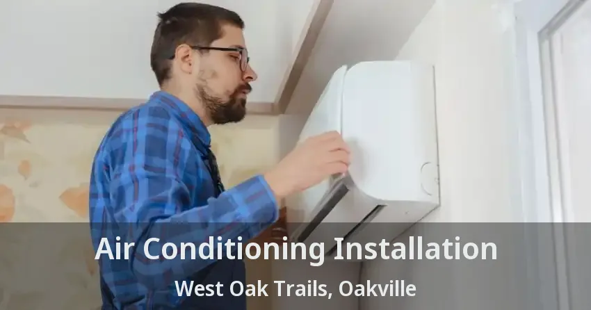 Air Conditioning Installation West Oak Trails, Oakville - ON