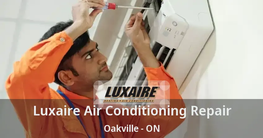 Luxaire Air Conditioning Repair Oakville - ON