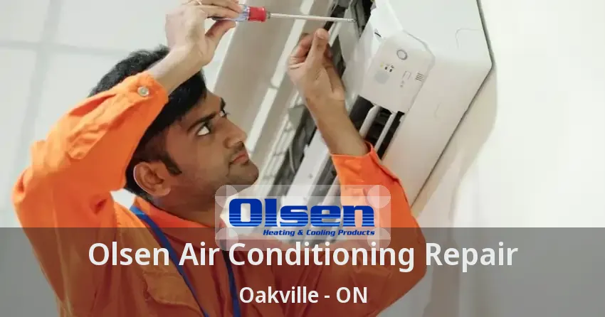 Olsen Air Conditioning Repair Oakville - ON