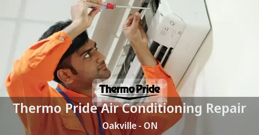 Thermo Pride Air Conditioning Repair Oakville - ON