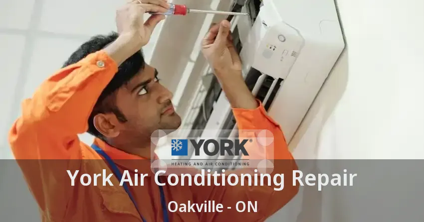 York Air Conditioning Repair Oakville - ON