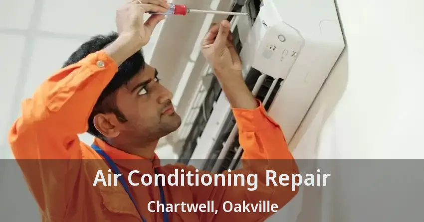 Air Conditioning Repair Chartwell, Oakville - ON