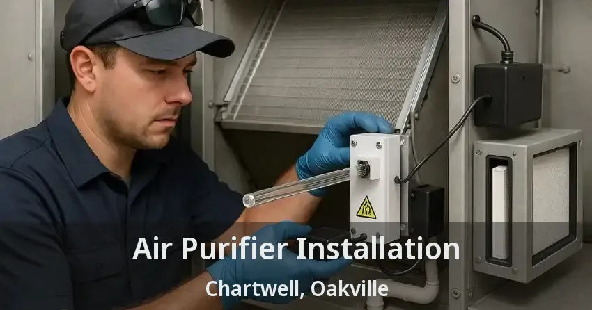 Air Purifier Installation Chartwell, Oakville - ON