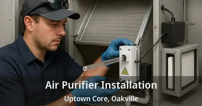 Air Purifier Installation Uptown Core, Oakville - ON