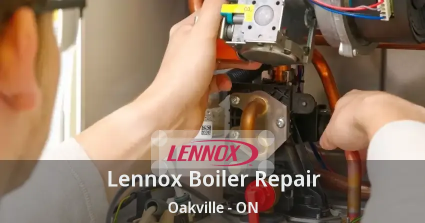 Lennox Boiler Repair Oakville - ON