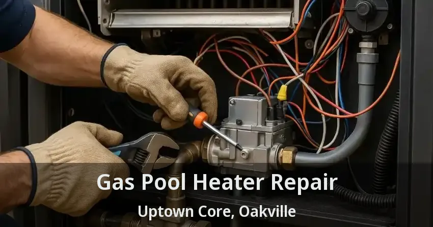 Gas Pool Heater Repair Uptown Core, Oakville - ON