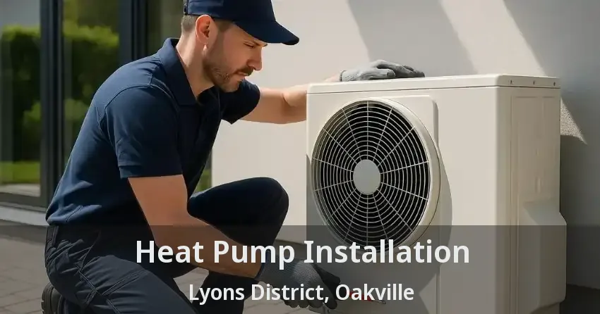 Heat Pump Installation Lyons District, Oakville - ON