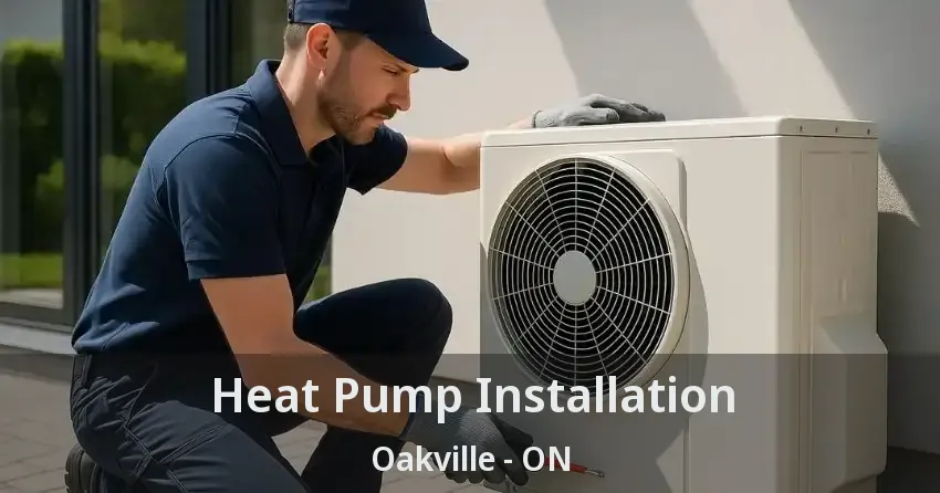 Heat Pump Installation Oakville - ON