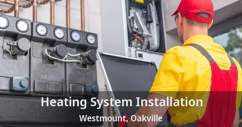 Heating System Installation Westmount, Oakville - ON