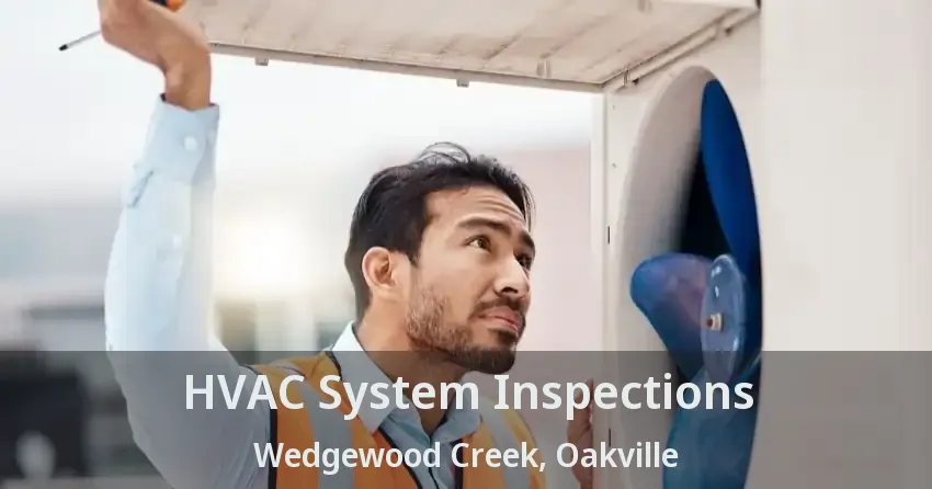 HVAC System Inspections Wedgewood Creek, Oakville - ON