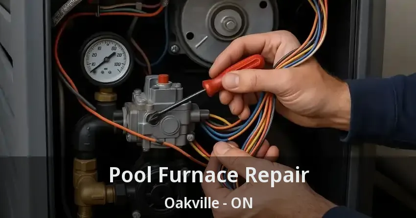 Pool Furnace Repair Oakville - ON