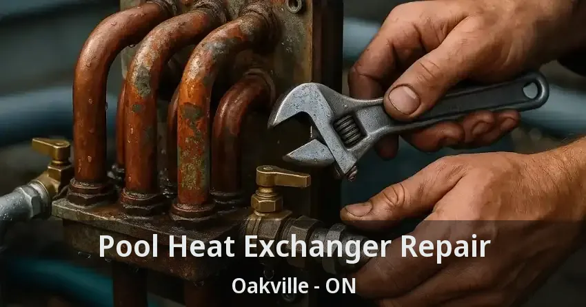 Pool Heat Exchanger Repair Oakville - ON