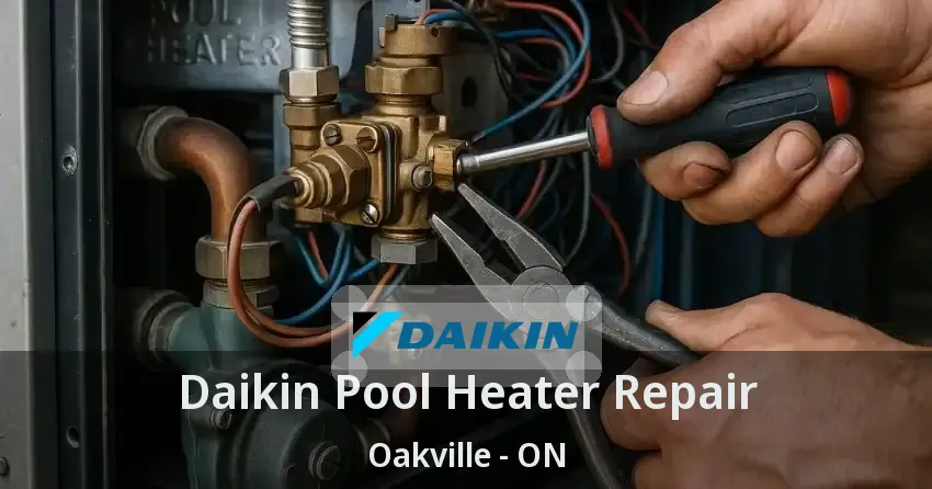 Daikin Pool Heater Repair Oakville - ON