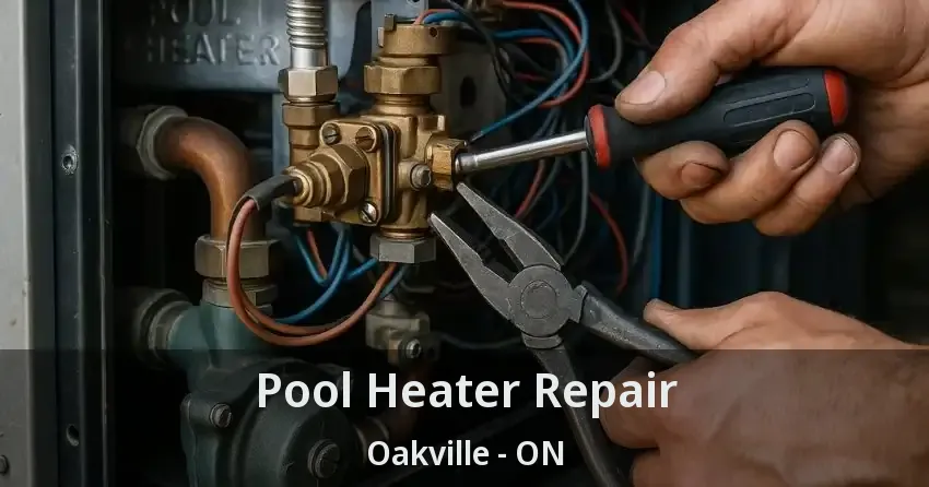 Pool Heater Repair Oakville - ON