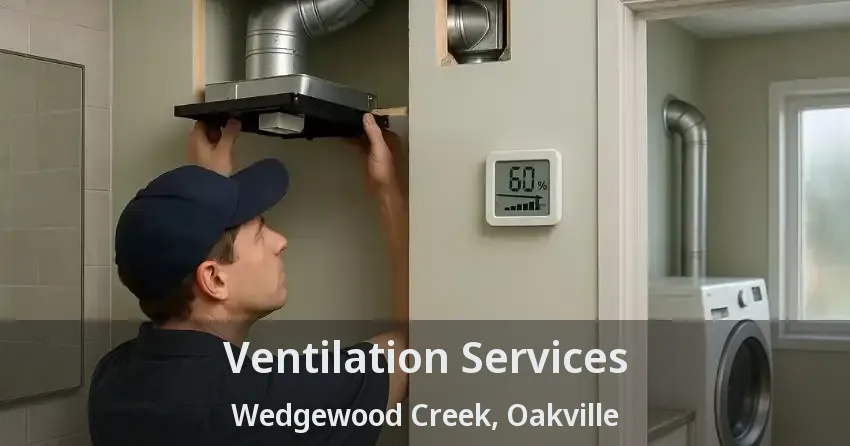 Ventilation Services Wedgewood Creek, Oakville - ON